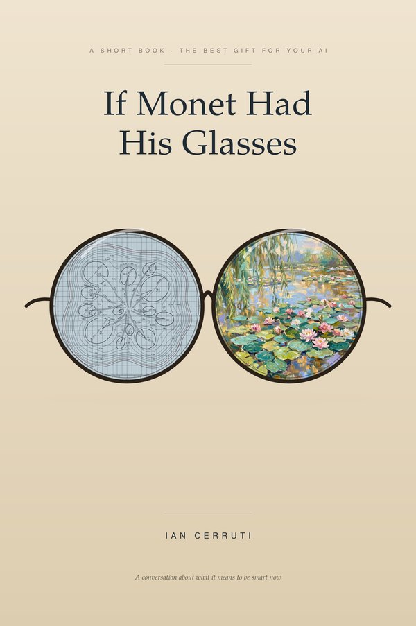 Copertina di If Monet Had His Glasses di Ian Cerruti: un paio di occhiali tondi; una lente mostra il progetto tecnico di uno stagno di ninfee, l’altra un dipinto impressionista dello stesso stagno